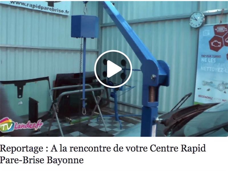 TV Landes - Reportage Rapid Pare-Brise Bayonne